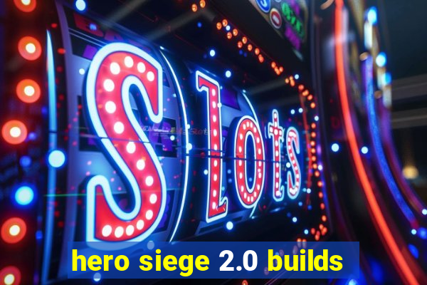 hero siege 2.0 builds